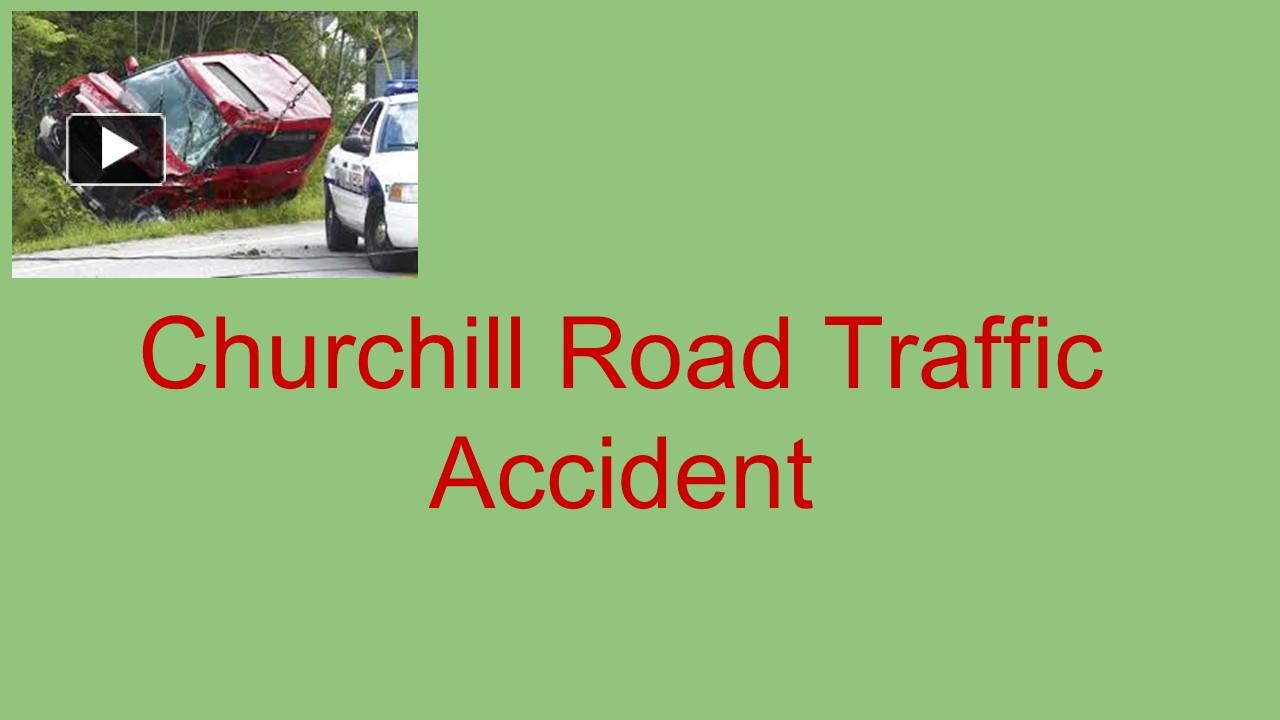 PPT – Churchill Road Traffic Accident PowerPoint presentation | free to download  - id: 98f722-NzllZ