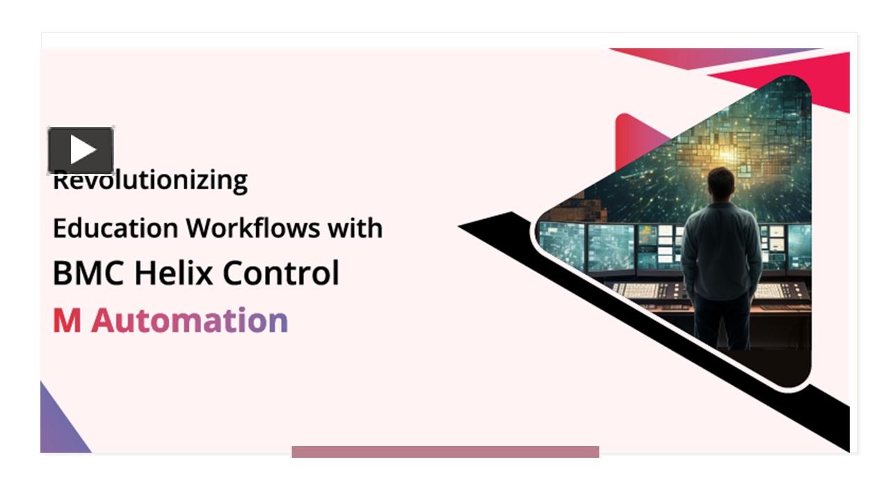 PPT Revolutionize Education Workflows with BMC Helix Control M