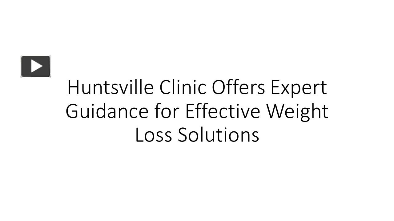PPT Huntsville Clinic Offers Expert Guidance for Effective Weight