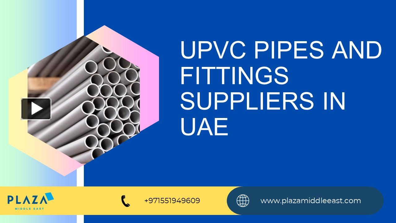 PPT UPVC Pipes and Fittings Suppliers in Uae PowerPoint presentation