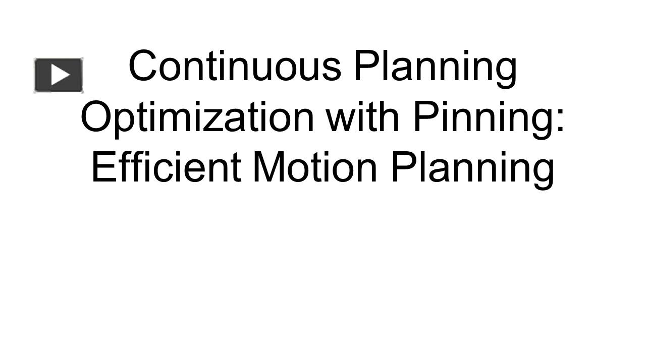 PPT Continuous Planning Optimization with Pinning Efficient Motion