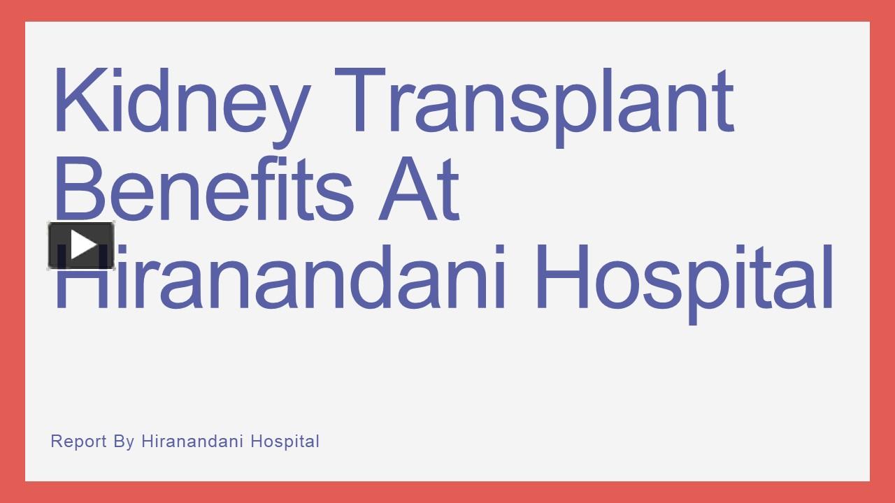 PPT Kidney Transplant Benefits At Hiranandani Hospital PowerPoint