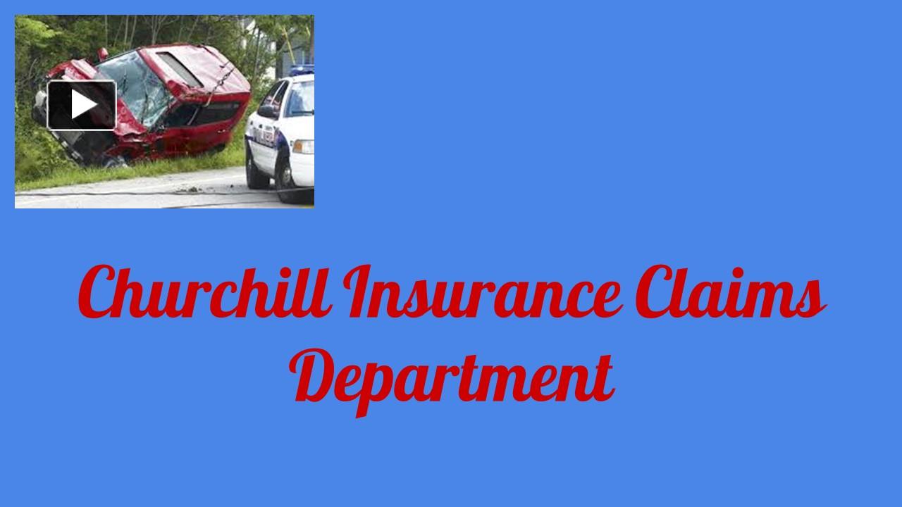 PPT – Churchill Insurance Claims Department PowerPoint presentation | free to download  - id: 99238a-MDZjM
