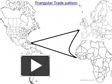 PPT – Triangular Trade pattern PowerPoint presentation | free to view ...