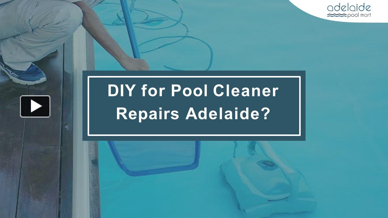 PPT DIY for Pool Cleaner Repairs Adelaide? (1) PowerPoint
