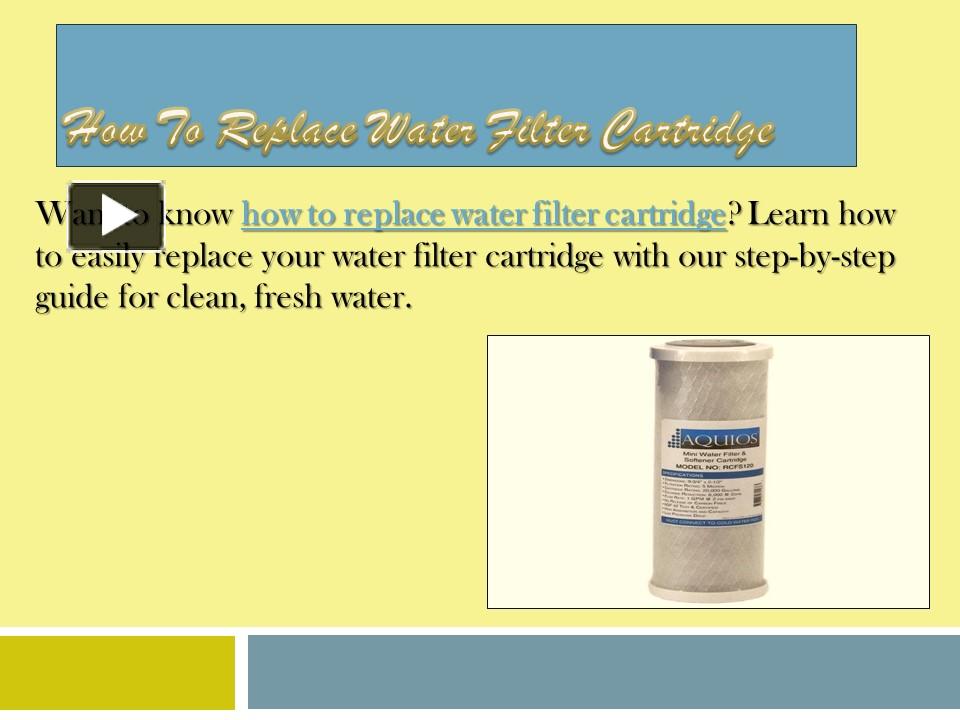 PPT How to Replace Water Filter Cartridge PowerPoint presentation free to download id