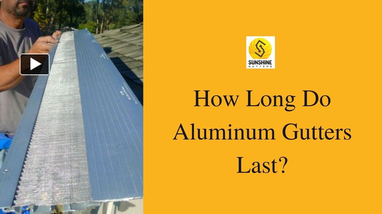 PPT How Long Do Aluminum Gutters Last? PowerPoint presentation free