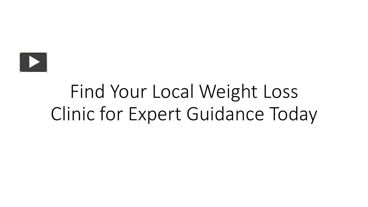 PPT Find Your Local Weight Loss Clinic for Expert Guidance Today