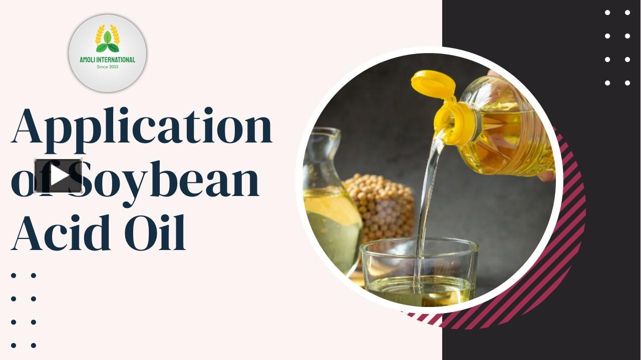 PPT Applications of Soybean Acid Oil PowerPoint presentation free