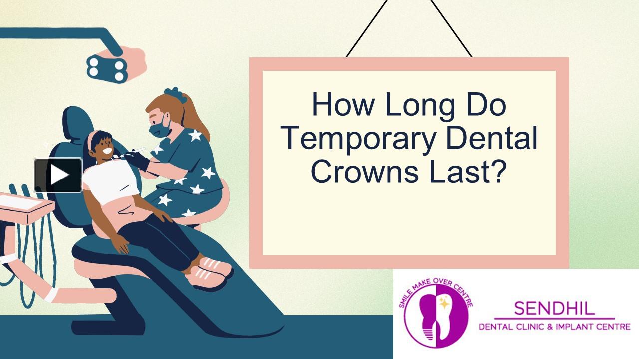 PPT How Long Do Temporary Dental Crowns Last PowerPoint presentation free to download id