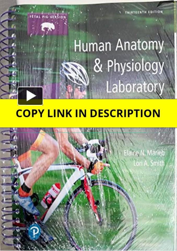 HUMAN ANATOMY AND PHYSIOLOGY LABORATORY MANUAL FETAL PIG VERSION 13TH EDITION visual data 4
