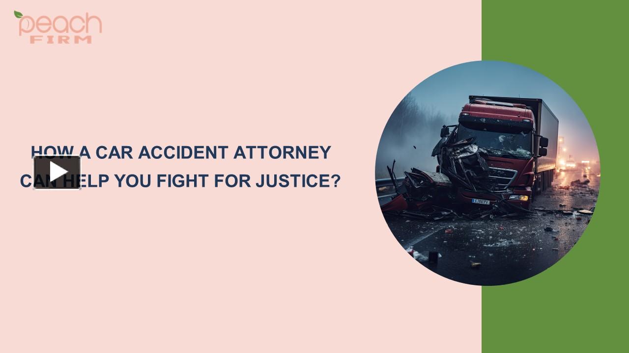 PPT How a Car Accident Attorney Can Help You Fight for Justice