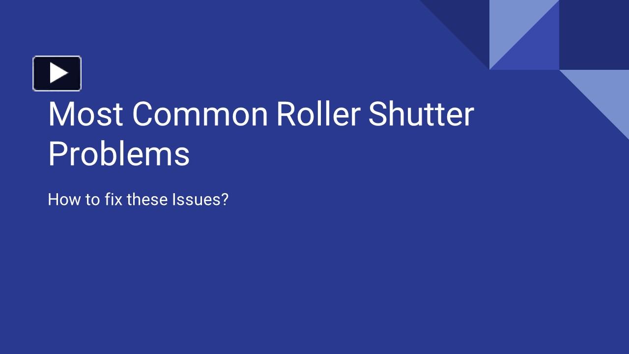 PPT Most Common Roller Shutter Problems PowerPoint presentation free to view id d2876ZDc1Z
