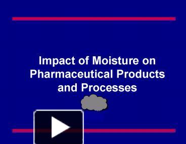 Impact of Moisture on Pharmaceutical Products and Processes ...