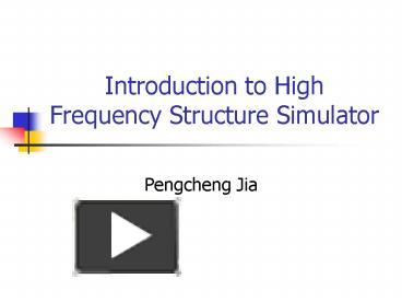 Introduction to High Frequency Structure Simulator presentation | free ...