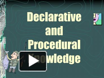Declarative and Procedural Knowledge presentation | free to view