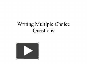 Writing Multiple Choice Questions presentation | free to view