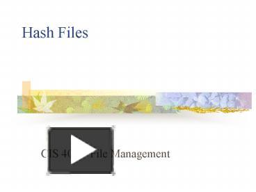 PPT – Hash Files PowerPoint presentation | free to view - id: 11a6b5-YjQ1Z