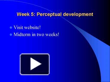Week 5: Perceptual development presentation | free to view