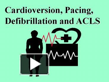 PPT – Cardioversion, Pacing, Defibrillation and ACLS PowerPoint ...