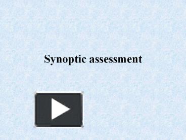 Synoptic assessment presentation | free to view