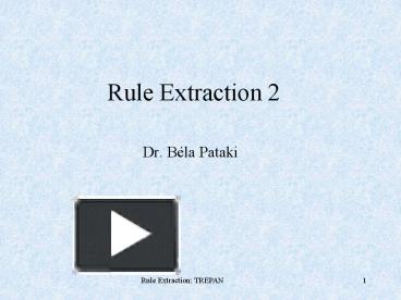 PPT – Rule Extraction 2 PowerPoint presentation | free to view - id ...