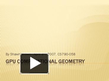 PPT – GPU Computational Geometry PowerPoint presentation | free to view ...
