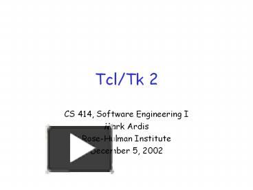 PPT – Tcl/Tk 2 PowerPoint presentation | free to download - id: 126477 ...