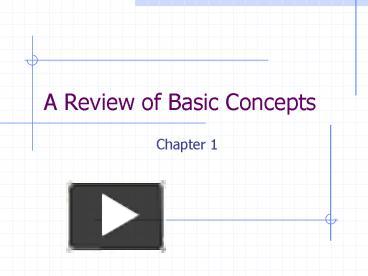 A Review of Basic Concepts presentation | free to view