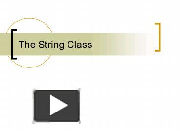 PPT – The String Class PowerPoint presentation | free to view - id ...