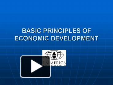 BASIC PRINCIPLES OF ECONOMIC DEVELOPMENT presentation | free to view