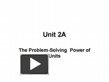 Unit 2A presentation | free to view