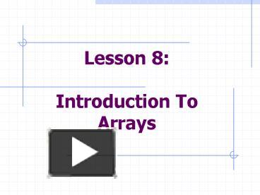 Lesson 8: Introduction To Arrays presentation | free to view