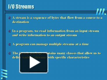 PPT – IO Streams PowerPoint presentation | free to view - id: 12e997-ZWZiN