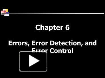 PPT – Chapter 6 Errors, Error Detection, and Error Control PowerPoint ...