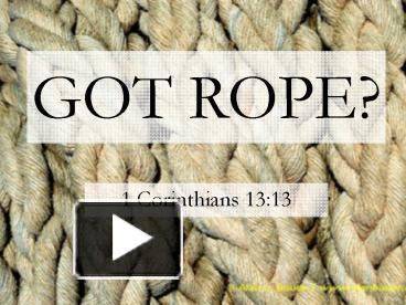 PPT – GOT ROPE PowerPoint presentation | free to view - id: 13050f-YTZiN