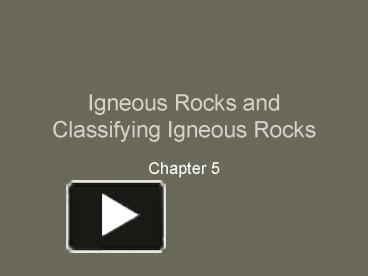 Ppt Igneous Rocks And Classifying Igneous Rocks Powerpoint