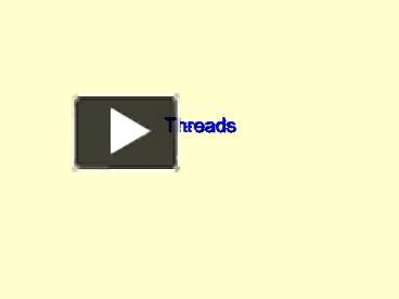 PPT – Threads PowerPoint presentation | free to view - id: 138651-ZWQxO