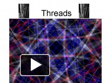 PPT – Threads PowerPoint presentation | free to view - id: 13ebd8-MWYzY
