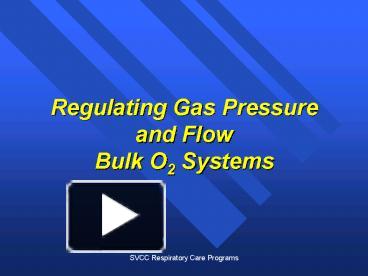 Regulating Gas Pressure and Flow Bulk O2 Systems presentation | free to ...