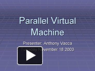 Parallel Virtual Machine presentation | free to view