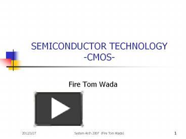 SEMICONDUCTOR TECHNOLOGY -CMOS- presentation | free to download