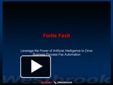 PPT – Fortis FaxIt PowerPoint presentation | free to view - id: 142a59 ...