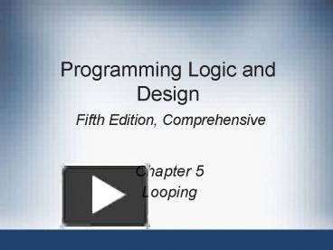 Programming Logic and Design Fifth Edition, Comprehensive presentation ...