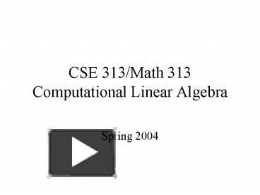 PPT – CSE 313Math 313 Computational Linear Algebra PowerPoint ...