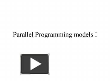 PPT – Parallel Programming models I PowerPoint presentation | free to ...