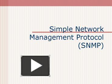 Simple Network Management Protocol SNMP presentation | free to view