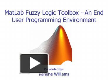 MatLab Fuzzy Logic Toolbox An End User Programming Environment ...