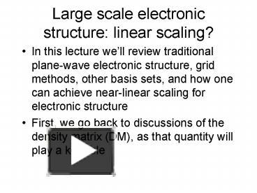Large scale electronic structure: linear scaling presentation | free to ...