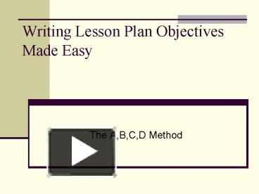 PPT – Writing Lesson Plan Objectives Made Easy PowerPoint presentation ...